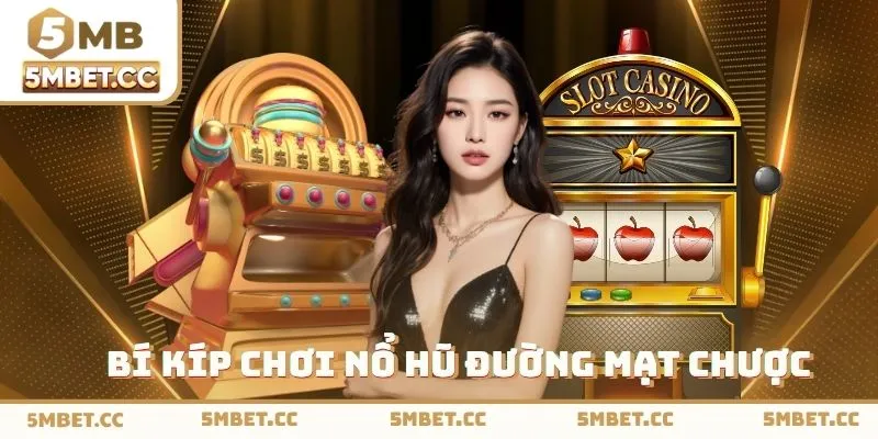 Chiến thuật bất bại trong mọi ván quay hũ 