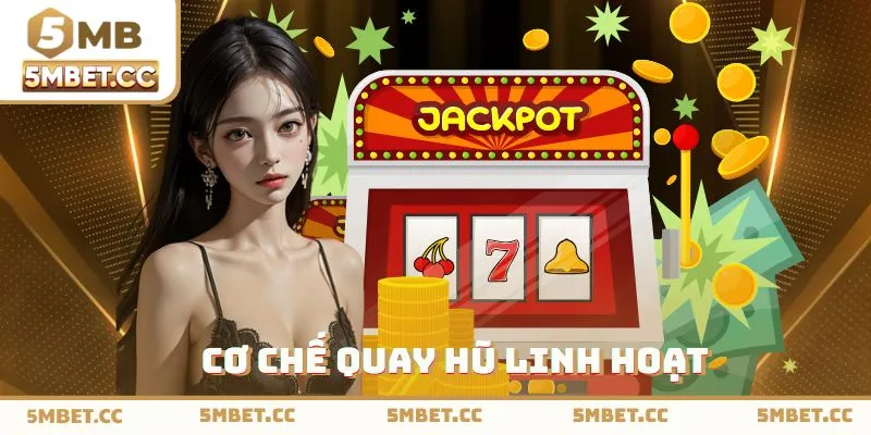 Cơ chế quay hũ đa dạng cấp độ 