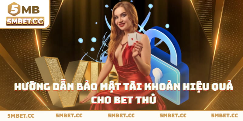 Hướng dẫn bảo mật tài khoản hiệu quả 