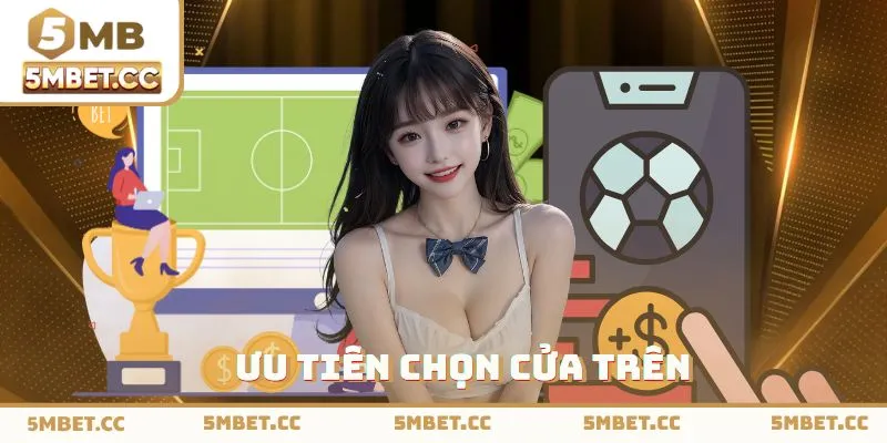 Ưu tiên chọn cửa trên